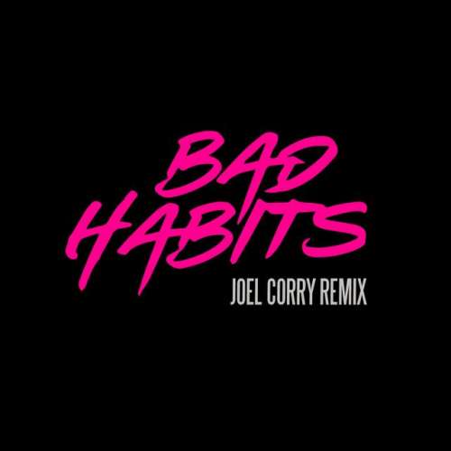 Bad Habits - Joel Corry Remix